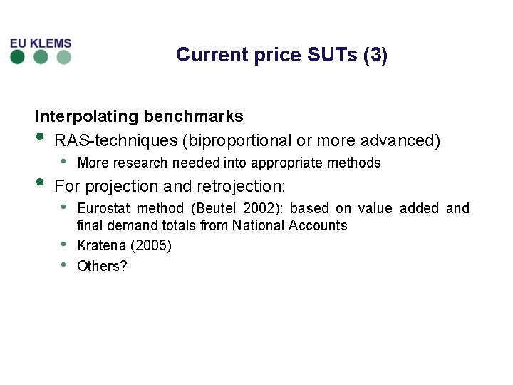 Current price SUTs (3) Interpolating benchmarks RAS-techniques (biproportional or more advanced) • • •