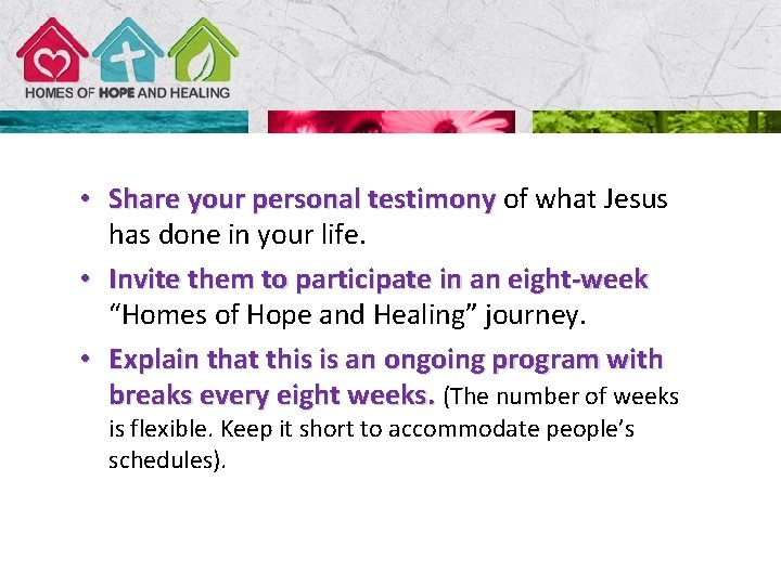  • Share your personal testimony of what Jesus has done in your life.