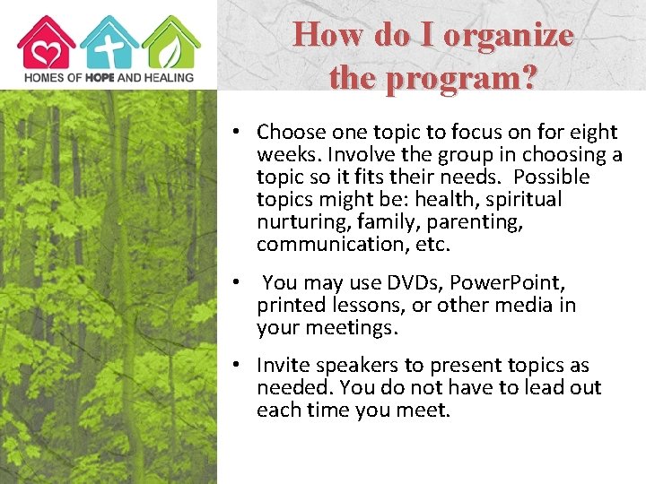 How do I organize the program? • Choose one topic to focus on for