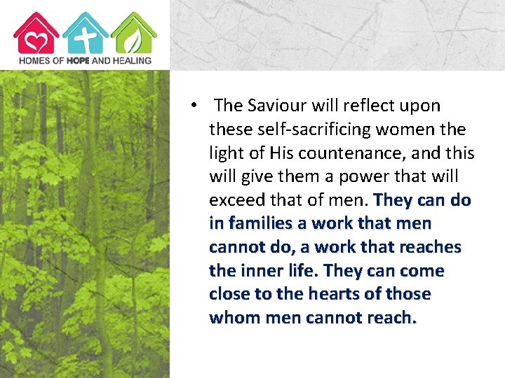  • The Saviour will reflect upon these self-sacrificing women the light of His