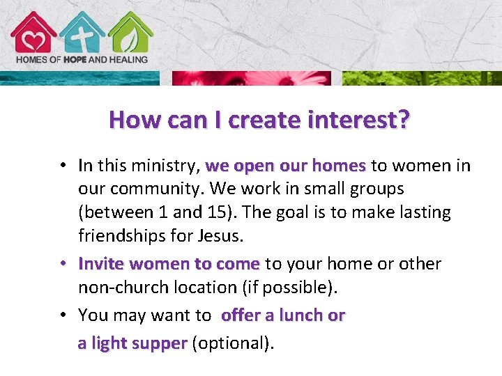 How can I create interest? • In this ministry, we open our homes to
