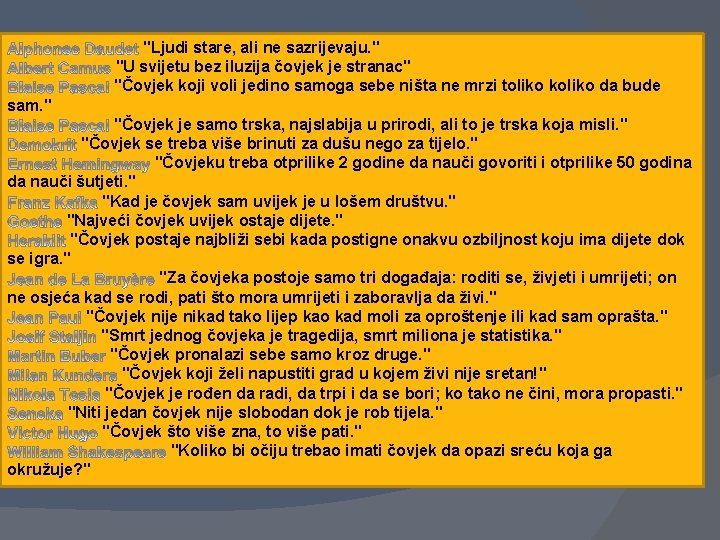 "Ljudi stare, ali ne sazrijevaju. " "U svijetu bez iluzija čovjek je stranac" "Čovjek