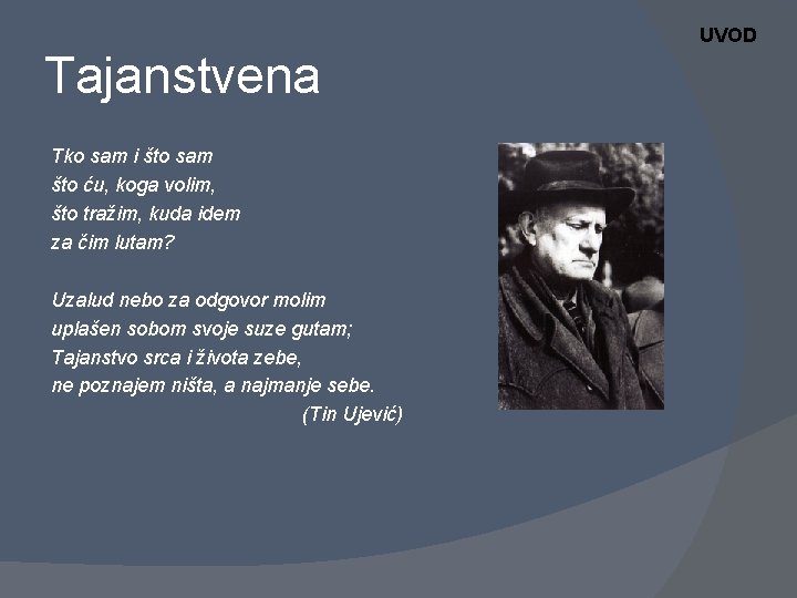 UVOD Tajanstvena Tko sam i što sam što ću, koga volim, što tražim, kuda