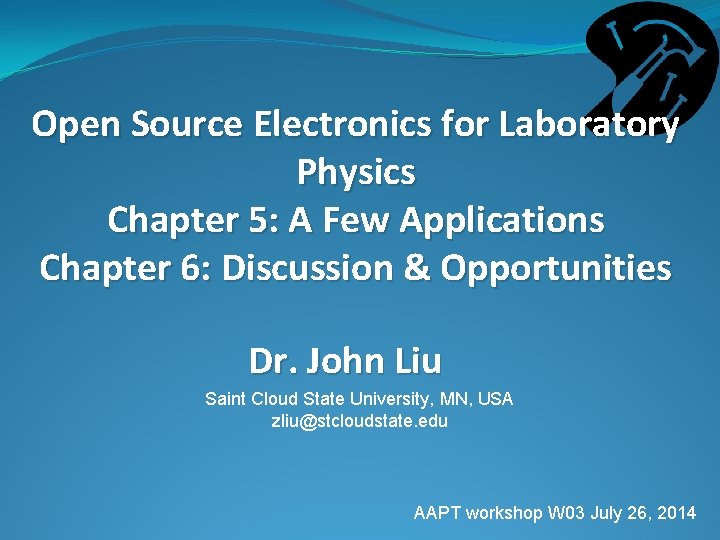 Open Source Electronics for Laboratory Physics Chapter 5: A Few Applications Chapter 6: Discussion