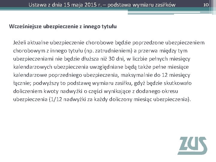 Ustawa z dnia 15 maja 2015 r. – podstawa wymiaru zasiłków 10 Wcześniejsze ubezpieczenie