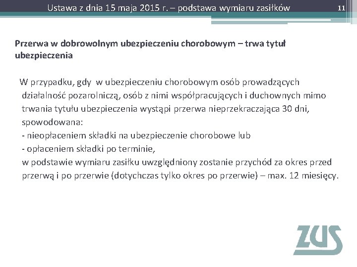 Ustawa z dnia 15 maja 2015 r. – podstawa wymiaru zasiłków 11 Przerwa w