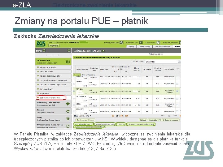 e-ZLA Elektroniczne zwolnienie lekarskie Zmiany na portalu PUE – płatnik Zakładka Zaświadczenia lekarskie .