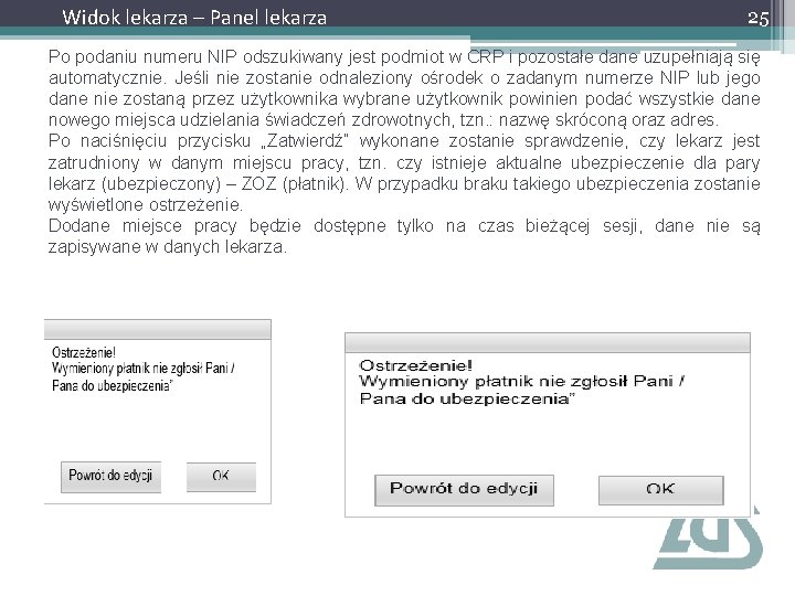 Widok lekarza – Panel lekarza 25 Po podaniu numeru NIP odszukiwany jest podmiot w