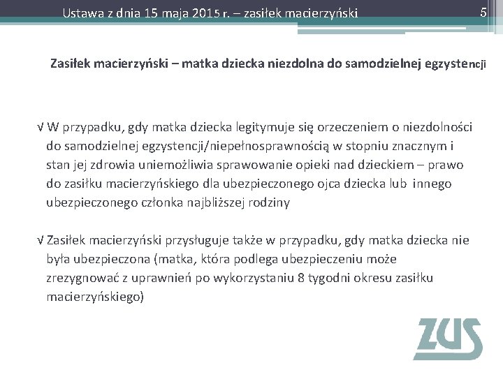 Ustawa z dnia 15 maja 2015 r. – zasiłek macierzyński 5 Zasiłek macierzyński –