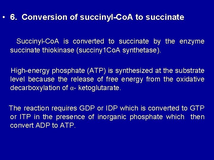  • 6. Conversion of succinyl-Co. A to succinate Succinyl-Co. A is converted to