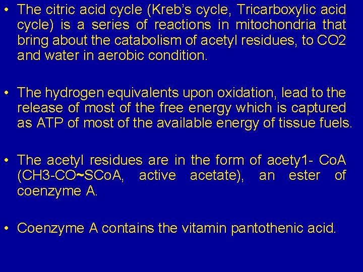  • The citric acid cycle (Kreb’s cycle, Tricarboxylic acid cycle) is a series