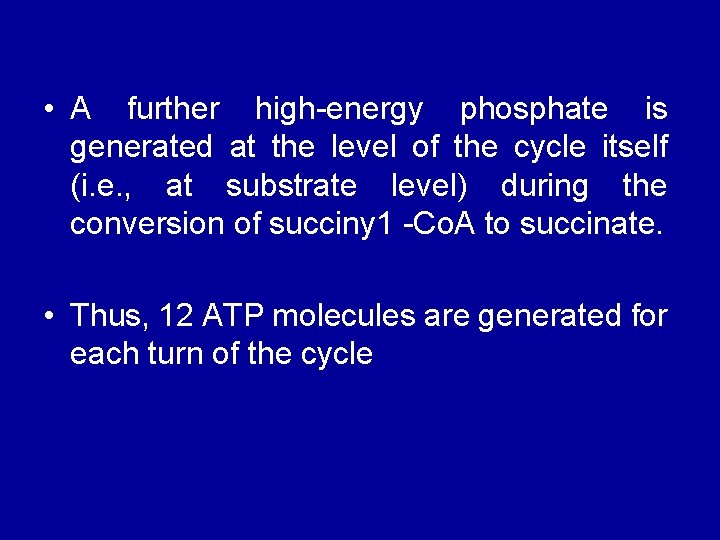  • A further high-energy phosphate is generated at the level of the cycle