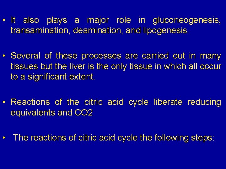  • It also plays a major role in gluconeogenesis, transamination, deamination, and lipogenesis.
