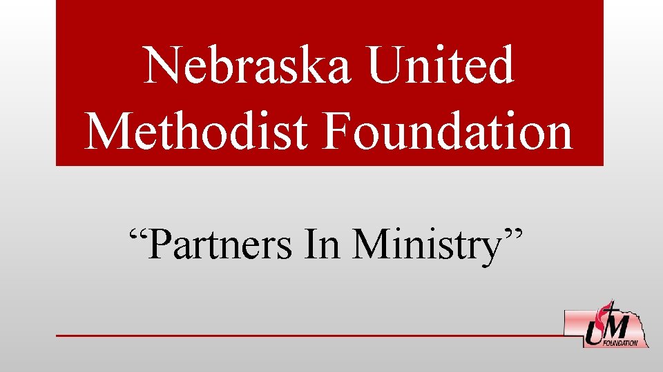 Nebraska United Methodist Foundation “Partners In Ministry” 
