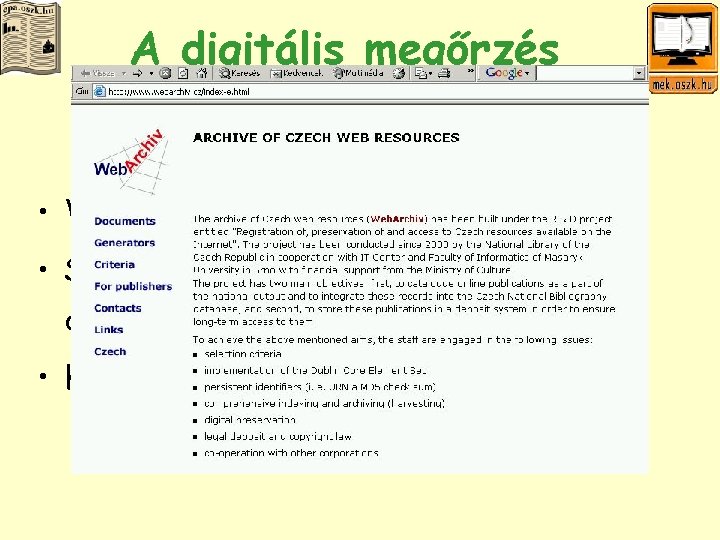 A digitális megőrzés stratégiái I. • Web-archiválás (harvesting) • Szelektív, válogató gyűjtés (voluntary deposit)