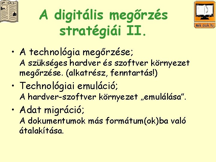 A digitális megőrzés stratégiái II. • A technológia megőrzése; A szükséges hardver és szoftver