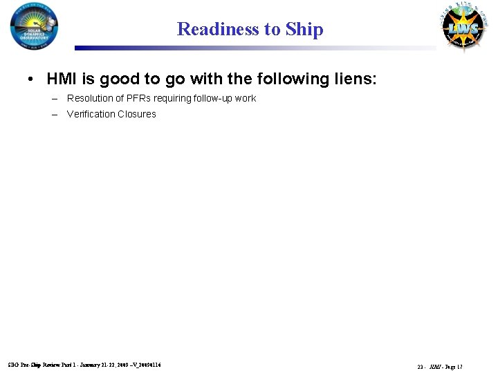 Readiness to Ship • HMI is good to go with the following liens: –