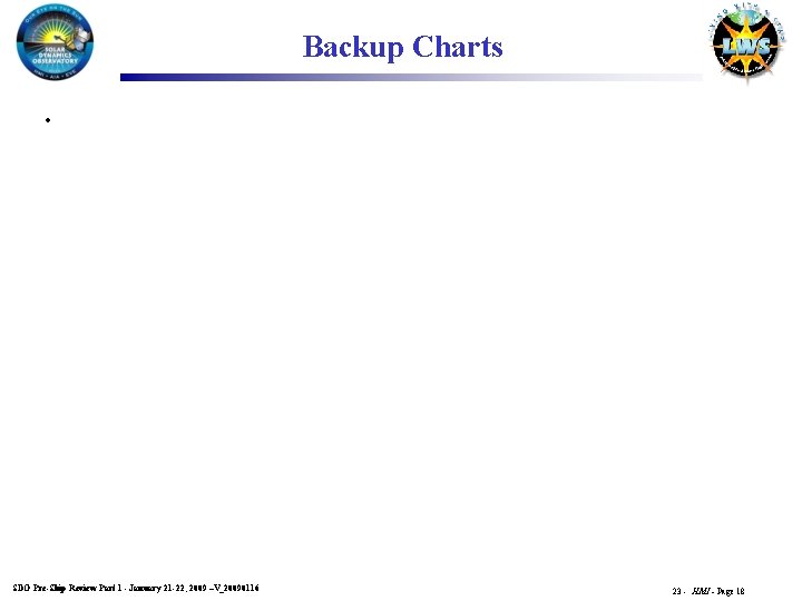 Backup Charts • SDO Pre-Ship Review Part 1 - January 21 -22, 2009 –V_20090116