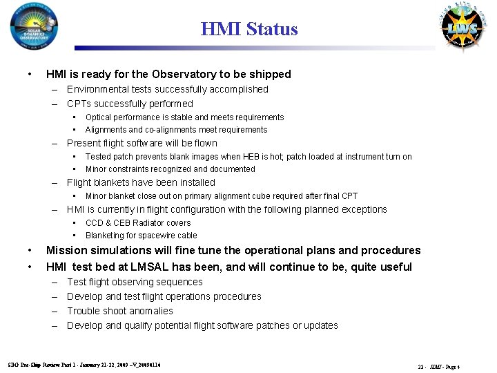 HMI Status • HMI is ready for the Observatory to be shipped – Environmental