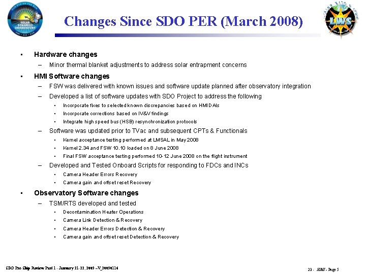 Changes Since SDO PER (March 2008) • Hardware changes – • HMI Software changes