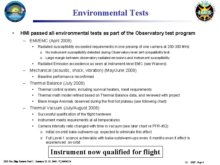 Environmental Tests • HMI passed all environmental tests as part of the Observatory test