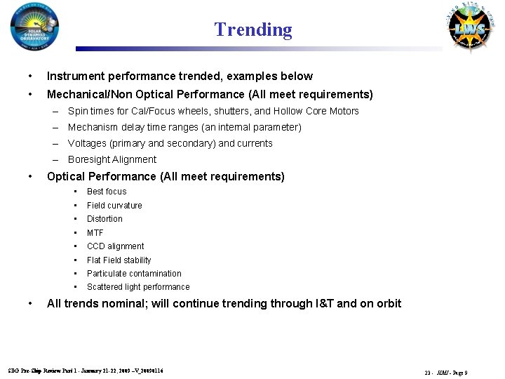 Trending • Instrument performance trended, examples below • Mechanical/Non Optical Performance (All meet requirements)