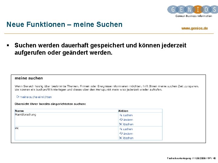 Neue Funktionen – meine Suchen www. genios. de § Suchen werden dauerhaft gespeichert und