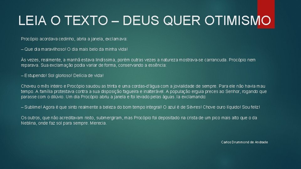 LEIA O TEXTO – DEUS QUER OTIMISMO Procópio acordava cedinho, abria a janela, exclamava: