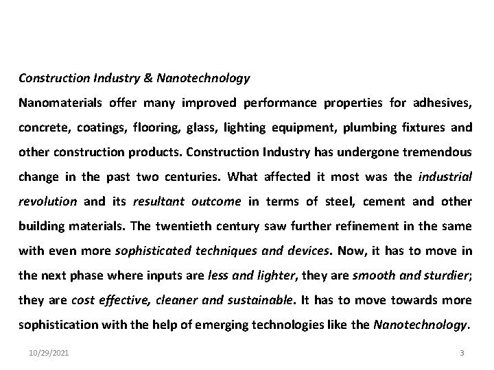 Construction Industry & Nanotechnology Nanomaterials offer many improved performance properties for adhesives, concrete, coatings,