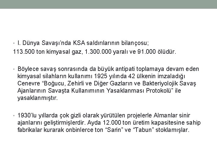  • I. Dünya Savaşı’nda KSA saldırılarının bilançosu; 113. 500 ton kimyasal gaz, 1.