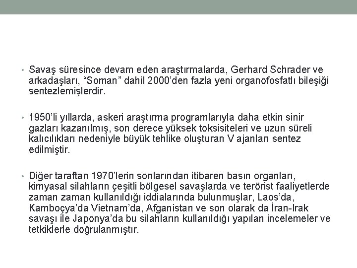  • Savaş süresince devam eden araştırmalarda, Gerhard Schrader ve arkadaşları, “Soman” dahil 2000’den