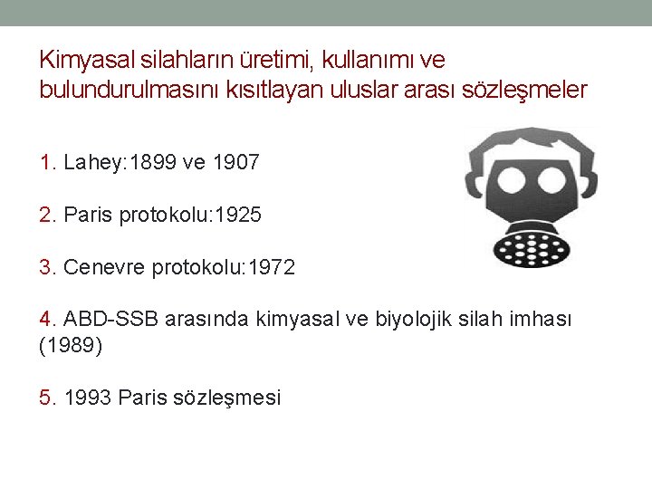 Kimyasal silahların üretimi, kullanımı ve bulundurulmasını kısıtlayan uluslar arası sözleşmeler 1. Lahey: 1899 ve