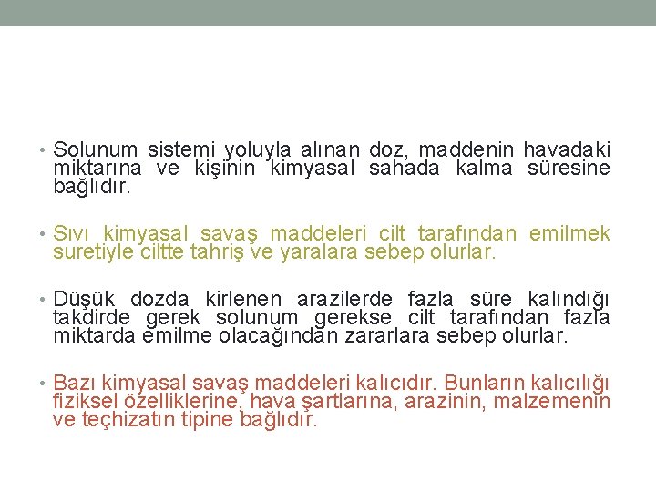  • Solunum sistemi yoluyla alınan doz, maddenin havadaki miktarına ve kişinin kimyasal sahada