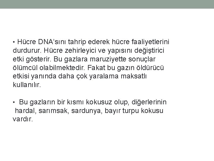  • Hücre DNA’sını tahrip ederek hücre faaliyetlerini durdurur. Hücre zehirleyici ve yapısını değiştirici