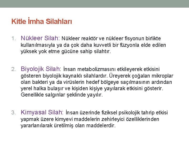 Kitle İmha Silahları 1. Nükleer Silah: Nükleer reaktör ve nükleer fisyonun birlikte kullanılmasıyla ya