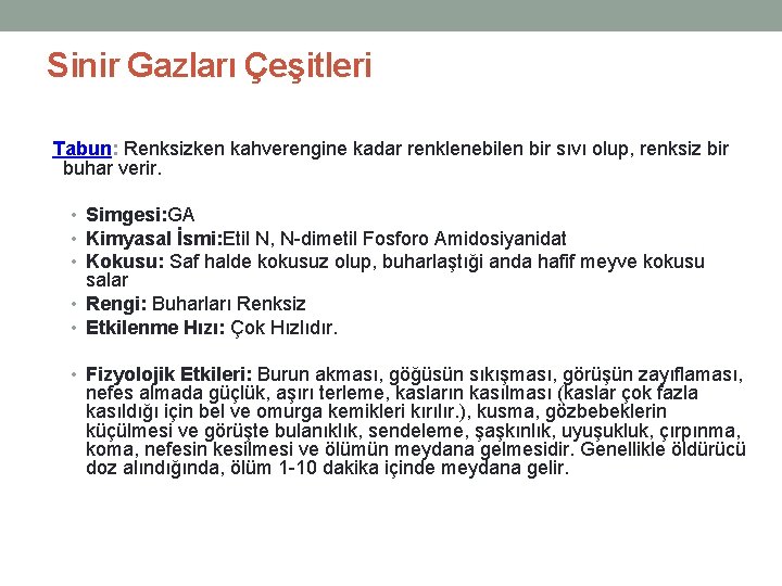 Sinir Gazları Çeşitleri Tabun: Renksizken kahverengine kadar renklenebilen bir sıvı olup, renksiz bir buhar