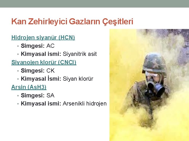 Kan Zehirleyici Gazların Çeşitleri Hidrojen siyanür (HCN) • Simgesi: AC • Kimyasal ismi: Siyanitrik