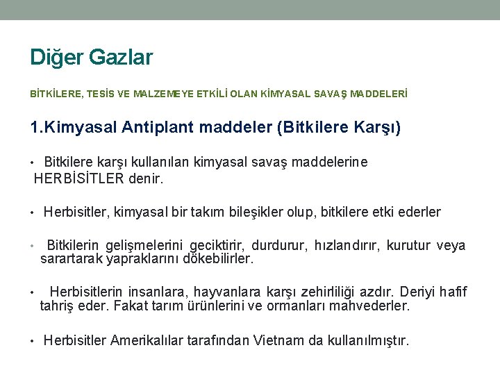 Diğer Gazlar BİTKİLERE, TESİS VE MALZEMEYE ETKİLİ OLAN KİMYASAL SAVAŞ MADDELERİ 1. Kimyasal Antiplant