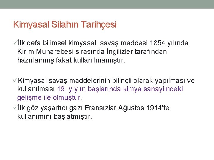 Kimyasal Silahın Tarihçesi üİlk defa bilimsel kimyasal savaş maddesi 1854 yılında Kırım Muharebesi sırasında