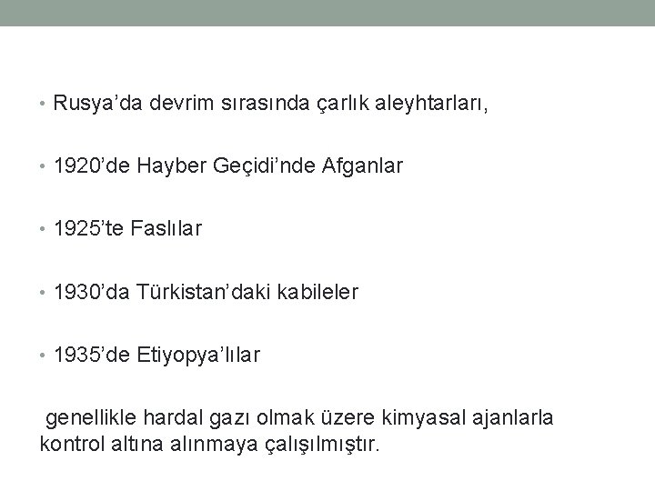  • Rusya’da devrim sırasında çarlık aleyhtarları, • 1920’de Hayber Geçidi’nde Afganlar • 1925’te