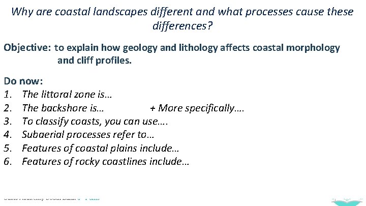 Why are coastal landscapes different and what processes cause these Learning differences? Objective: to