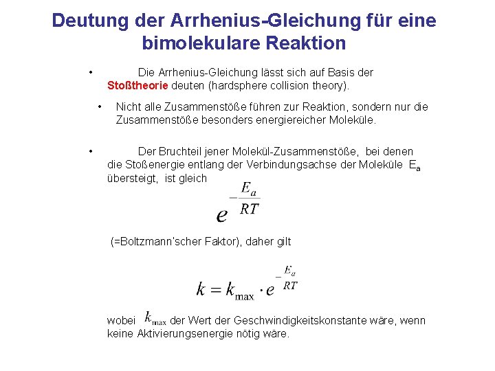 Deutung der Arrhenius-Gleichung für eine bimolekulare Reaktion • Die Arrhenius-Gleichung lässt sich auf Basis