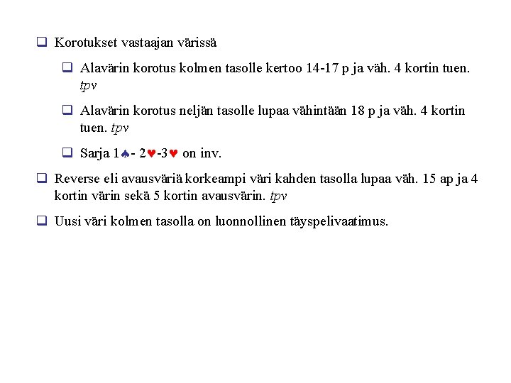 q Korotukset vastaajan värissä q Alavärin korotus kolmen tasolle kertoo 14 -17 p ja