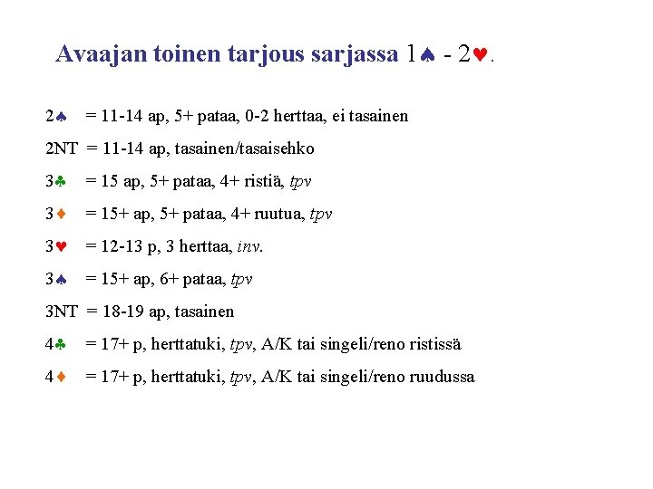 Avaajan toinen tarjous sarjassa 1 - 2. 2 = 11 -14 ap, 5+ pataa,