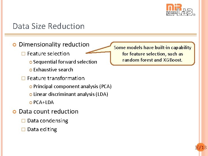 Data Size Reduction Dimensionality reduction � Feature selection Sequential forward selection Exhaustive search Some Data Size Reduction Dimensionality reduction � Feature selection Sequential forward selection Exhaustive search Some