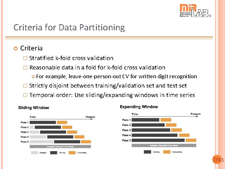 Criteria for Data Partitioning Criteria � Stratified k-fold cross validation � Reasonable data in Criteria for Data Partitioning Criteria � Stratified k-fold cross validation � Reasonable data in