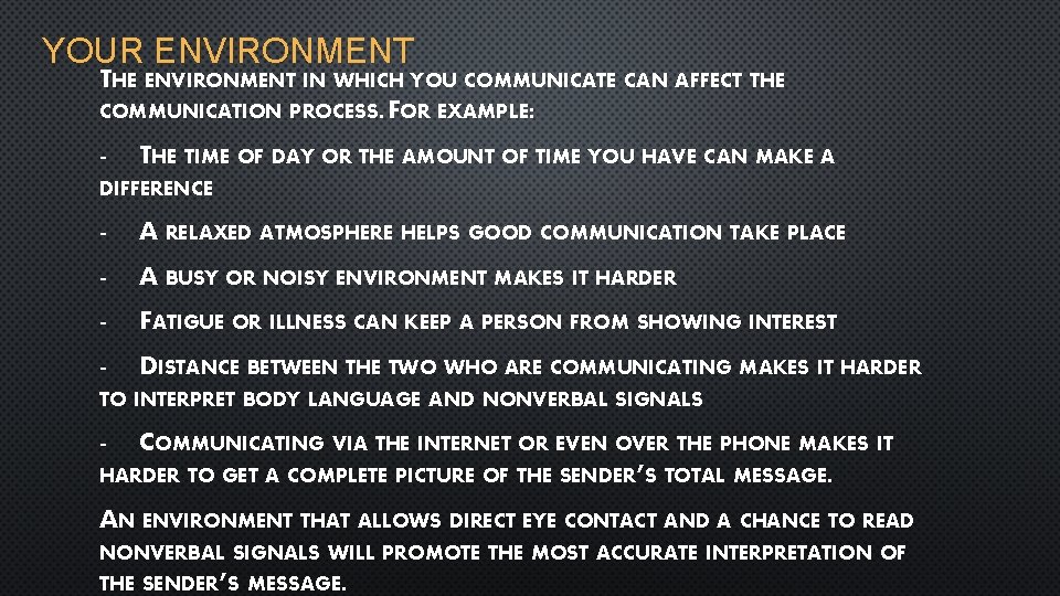 YOUR ENVIRONMENT THE ENVIRONMENT IN WHICH YOU COMMUNICATE CAN AFFECT THE COMMUNICATION PROCESS. FOR