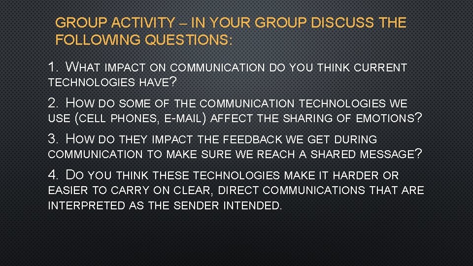 GROUP ACTIVITY – IN YOUR GROUP DISCUSS THE FOLLOWING QUESTIONS: 1. WHAT IMPACT ON