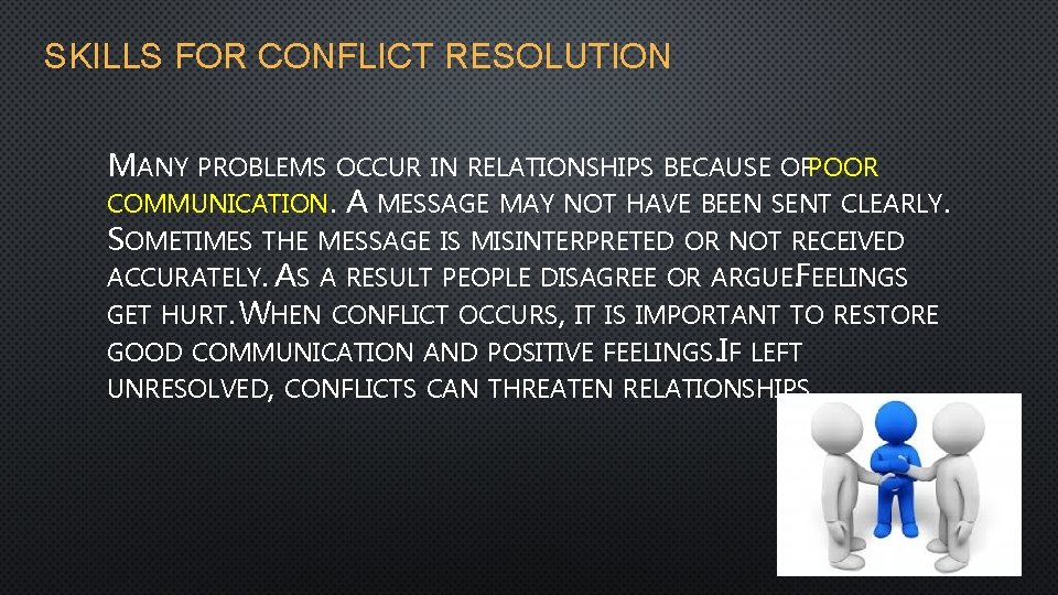 SKILLS FOR CONFLICT RESOLUTION MANY PROBLEMS OCCUR IN RELATIONSHIPS BECAUSE OFPOOR COMMUNICATION. A MESSAGE