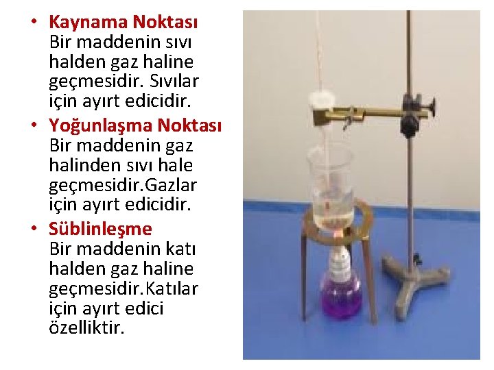  • Kaynama Noktası Bir maddenin sıvı halden gaz haline geçmesidir. Sıvılar için ayırt